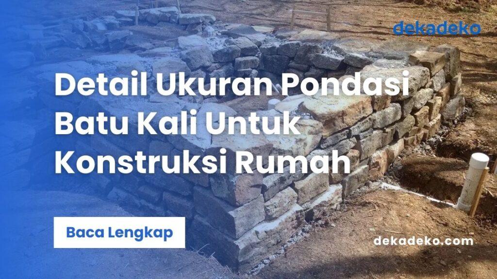 Detail Ukuran Pondasi Batu Kali Untuk Konstruksi Rumah